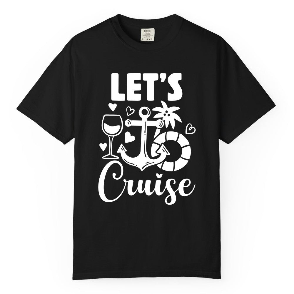 Let's Cruise Shirt - Fun Nautical Cruise Vacation Tee for Travelers (Comfort Color) in Black - Let's Cruise Shirt - Playful Nautical Anchor Palm and Lifesaver Design