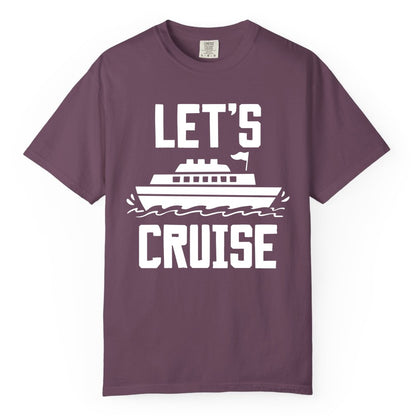 Let's Cruise Shirt - Nautical Cruise Ship Shirt for Vacationers (Comfort Color) in Berry - Let's Cruise Bold Nautical Cruise Ship Shirt for Vacation Travelers