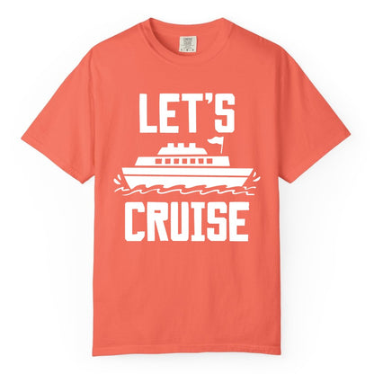 Let's Cruise Shirt - Nautical Cruise Ship Shirt for Vacationers (Comfort Color) in Bright Salmon - Let's Cruise Bold Nautical Cruise Ship Shirt for Vacation Travelers