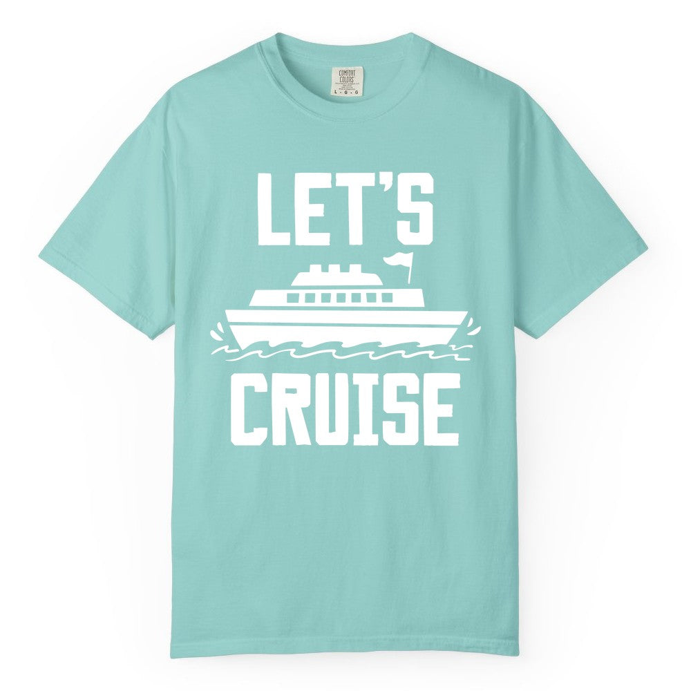 Let's Cruise Shirt - Nautical Cruise Ship Shirt for Vacationers (Comfort Color) in Chalky Mint - Let's Cruise Bold Nautical Cruise Ship Shirt for Vacation Travelers