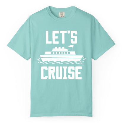 Let's Cruise Shirt - Nautical Cruise Ship Shirt for Vacationers (Comfort Color) in Chalky Mint - Let's Cruise Bold Nautical Cruise Ship Shirt for Vacation Travelers