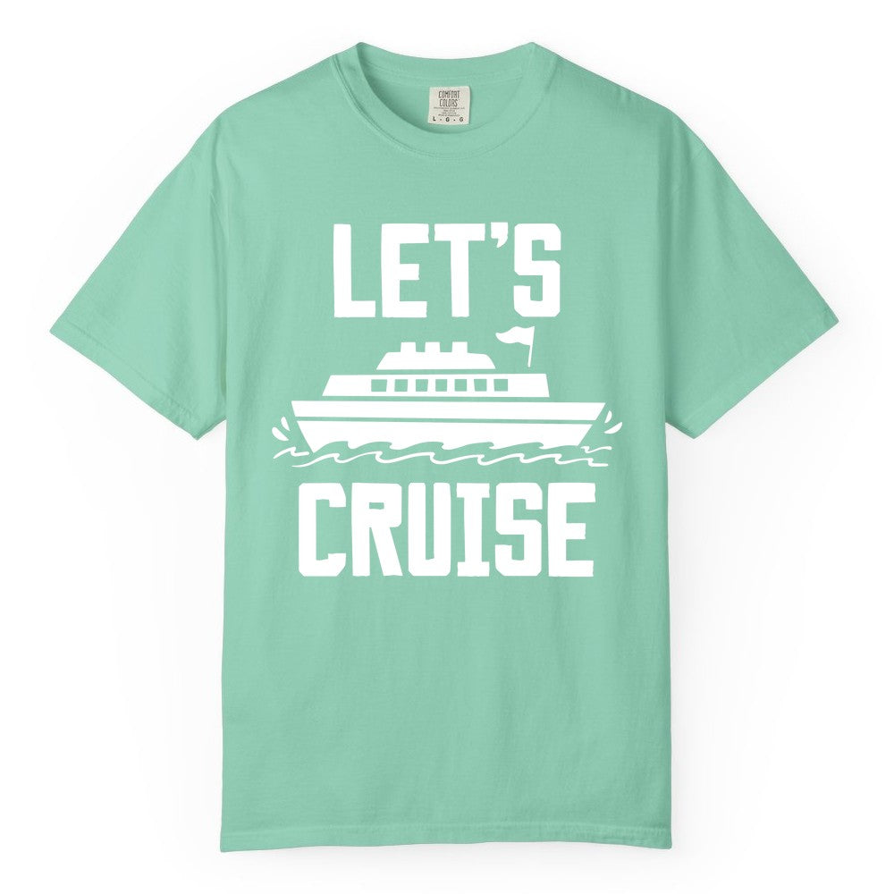 Let's Cruise Shirt - Nautical Cruise Ship Shirt for Vacationers (Comfort Color) in Island Reef - Let's Cruise Bold Nautical Cruise Ship Shirt for Vacation Travelers