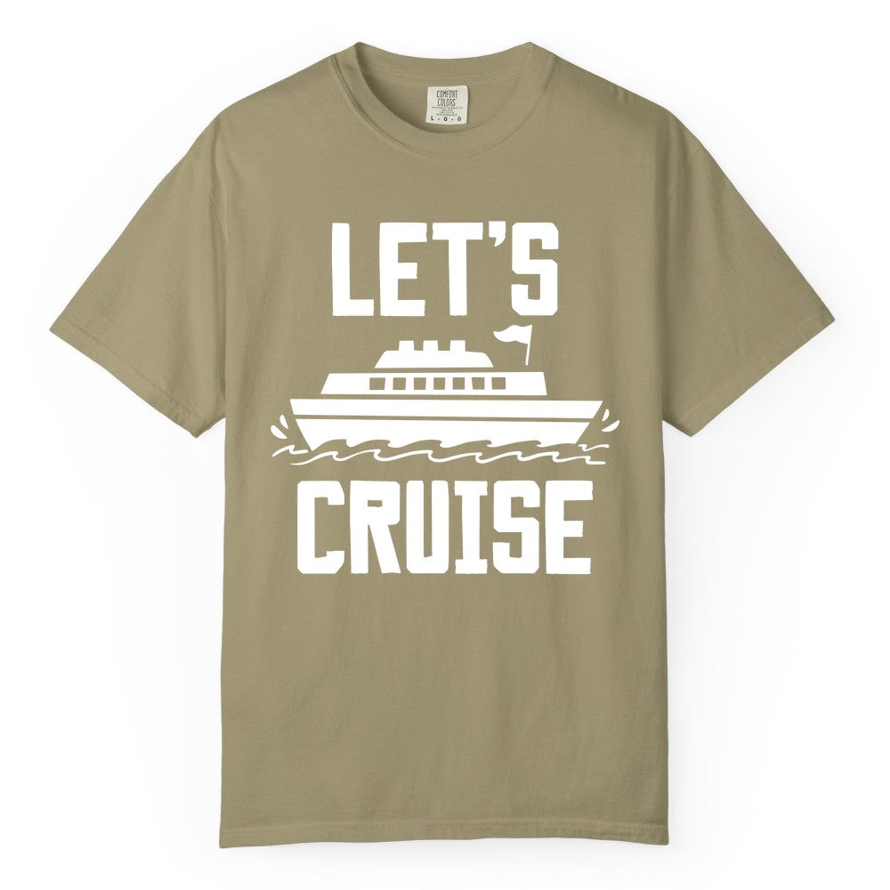 Let's Cruise Shirt - Nautical Cruise Ship Shirt for Vacationers (Comfort Color) in Khaki - Let's Cruise Bold Nautical Cruise Ship Shirt for Vacation Travelers