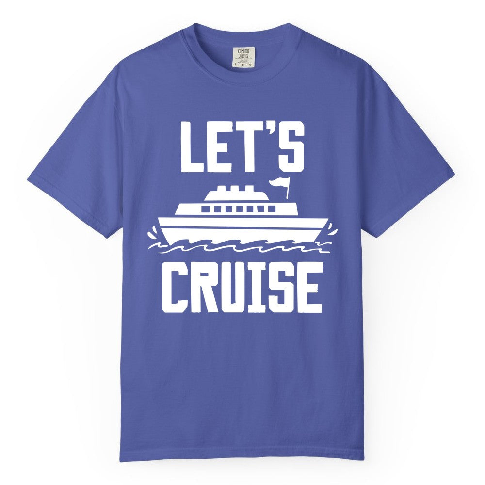 Let's Cruise Shirt - Nautical Cruise Ship Shirt for Vacationers (Comfort Color) in Periwinkle - Let's Cruise Bold Nautical Cruise Ship Shirt for Vacation Travelers
