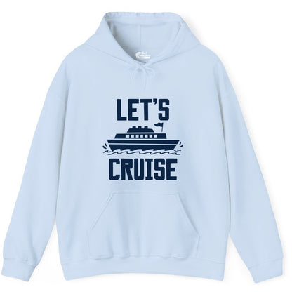 Let's Cruise Shirt - Nautical Cruise Ship Shirt for Vacationers (Hoodie) in Light Blue - Let's Cruise Bold Nautical Cruise Ship Shirt for Vacation Travelers