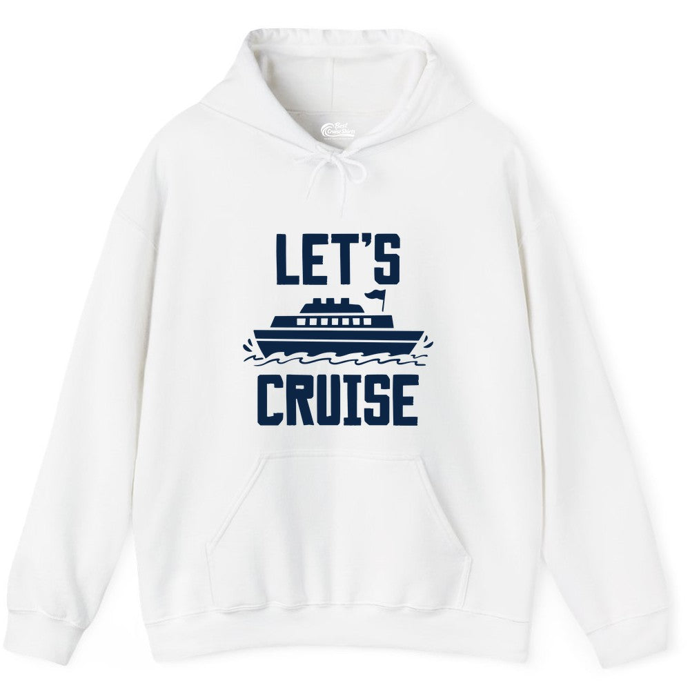 Let's Cruise Shirt - Nautical Cruise Ship Shirt for Vacationers (Hoodie) in White - Let's Cruise Bold Nautical Cruise Ship Shirt for Vacation Travelers