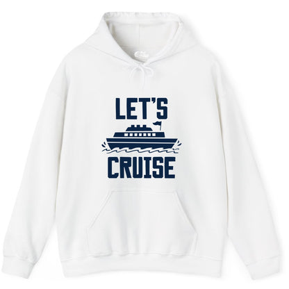 Let's Cruise Shirt - Nautical Cruise Ship Shirt for Vacationers (Hoodie) in White - Let's Cruise Bold Nautical Cruise Ship Shirt for Vacation Travelers