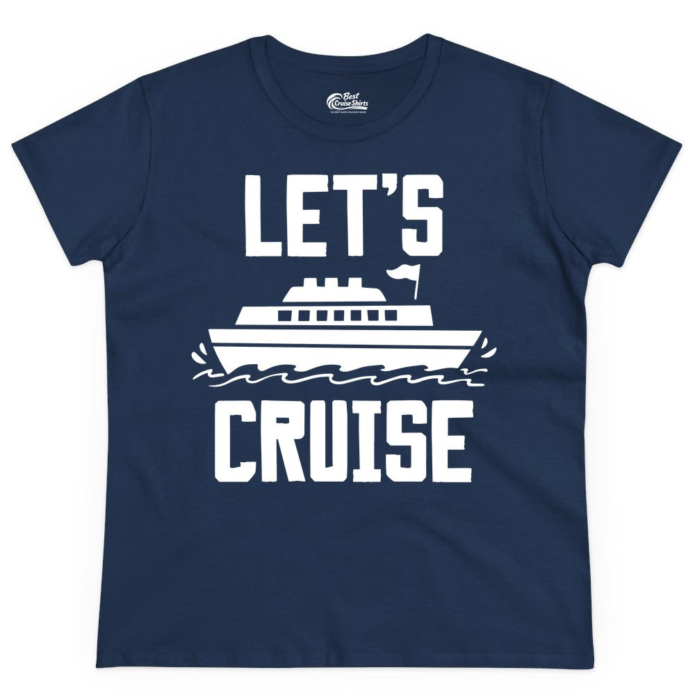 Let's Cruise Shirt - Nautical Cruise Ship Shirt for Vacationers (Ladies Tee) in Navy - Let's Cruise Bold Nautical Cruise Ship Shirt for Vacation Travelers