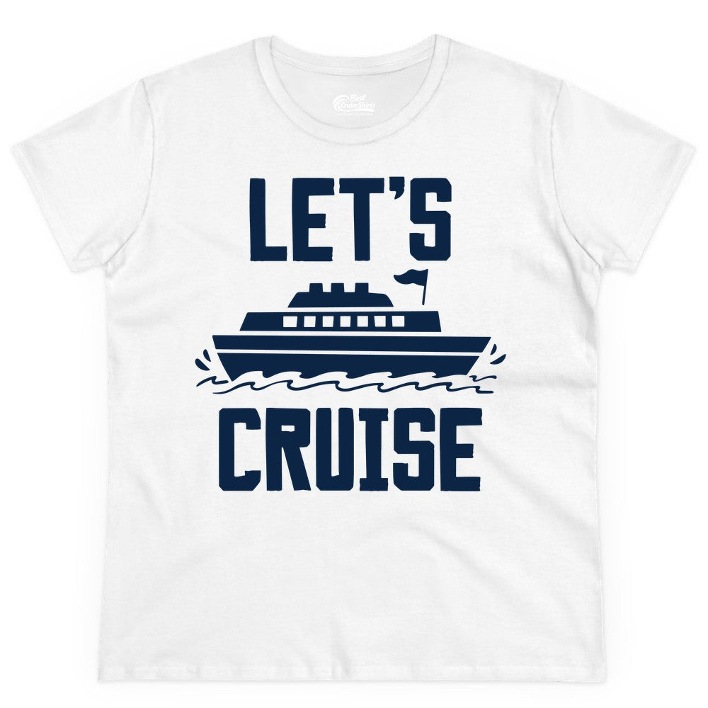 Let's Cruise Shirt - Nautical Cruise Ship Shirt for Vacationers (Ladies Tee) in White - Let's Cruise Bold Nautical Cruise Ship Shirt for Vacation Travelers