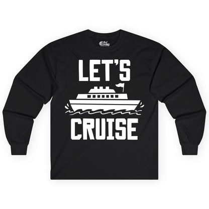 Let's Cruise Shirt - Nautical Cruise Ship Shirt for Vacationers (Long Sleeve) in Black - Let's Cruise Bold Nautical Cruise Ship Shirt for Vacation Travelers