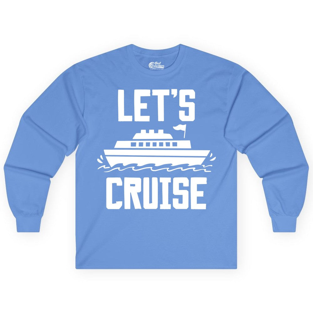 Let's Cruise Shirt - Nautical Cruise Ship Shirt for Vacationers (Long Sleeve) in Carolina Blue - Let's Cruise Bold Nautical Cruise Ship Shirt for Vacation Travelers