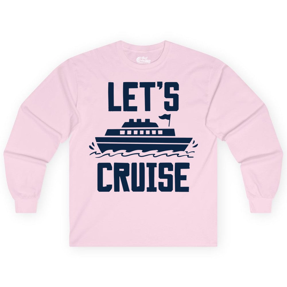Let's Cruise Shirt - Nautical Cruise Ship Shirt for Vacationers (Long Sleeve) in Light Pink - Let's Cruise Bold Nautical Cruise Ship Shirt for Vacation Travelers