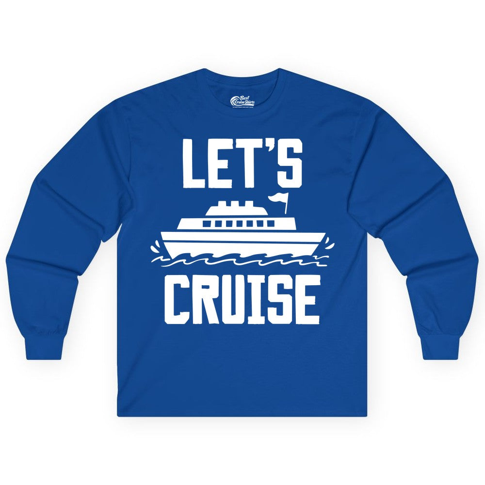 Let's Cruise Shirt - Nautical Cruise Ship Shirt for Vacationers (Long Sleeve) in Royal - Let's Cruise Bold Nautical Cruise Ship Shirt for Vacation Travelers
