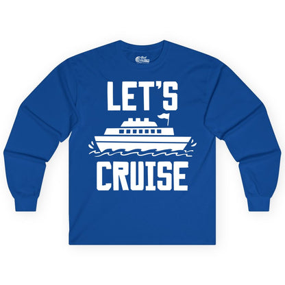 Let's Cruise Shirt - Nautical Cruise Ship Shirt for Vacationers (Long Sleeve) in Royal - Let's Cruise Bold Nautical Cruise Ship Shirt for Vacation Travelers