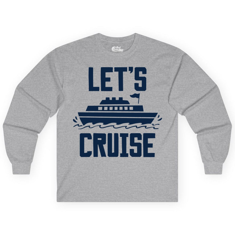 Let's Cruise Shirt - Nautical Cruise Ship Shirt for Vacationers (Long Sleeve) in Sport Grey - Let's Cruise Bold Nautical Cruise Ship Shirt for Vacation Travelers