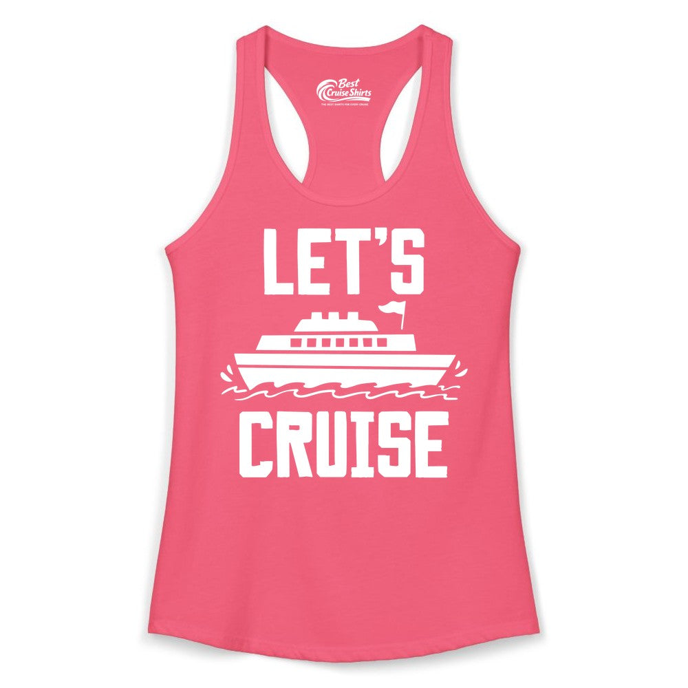 Let's Cruise Shirt - Nautical Cruise Ship Shirt for Vacationers (Ladies Tank) in Hot Pink - Let's Cruise Bold Nautical Cruise Ship Shirt for Vacation Travelers