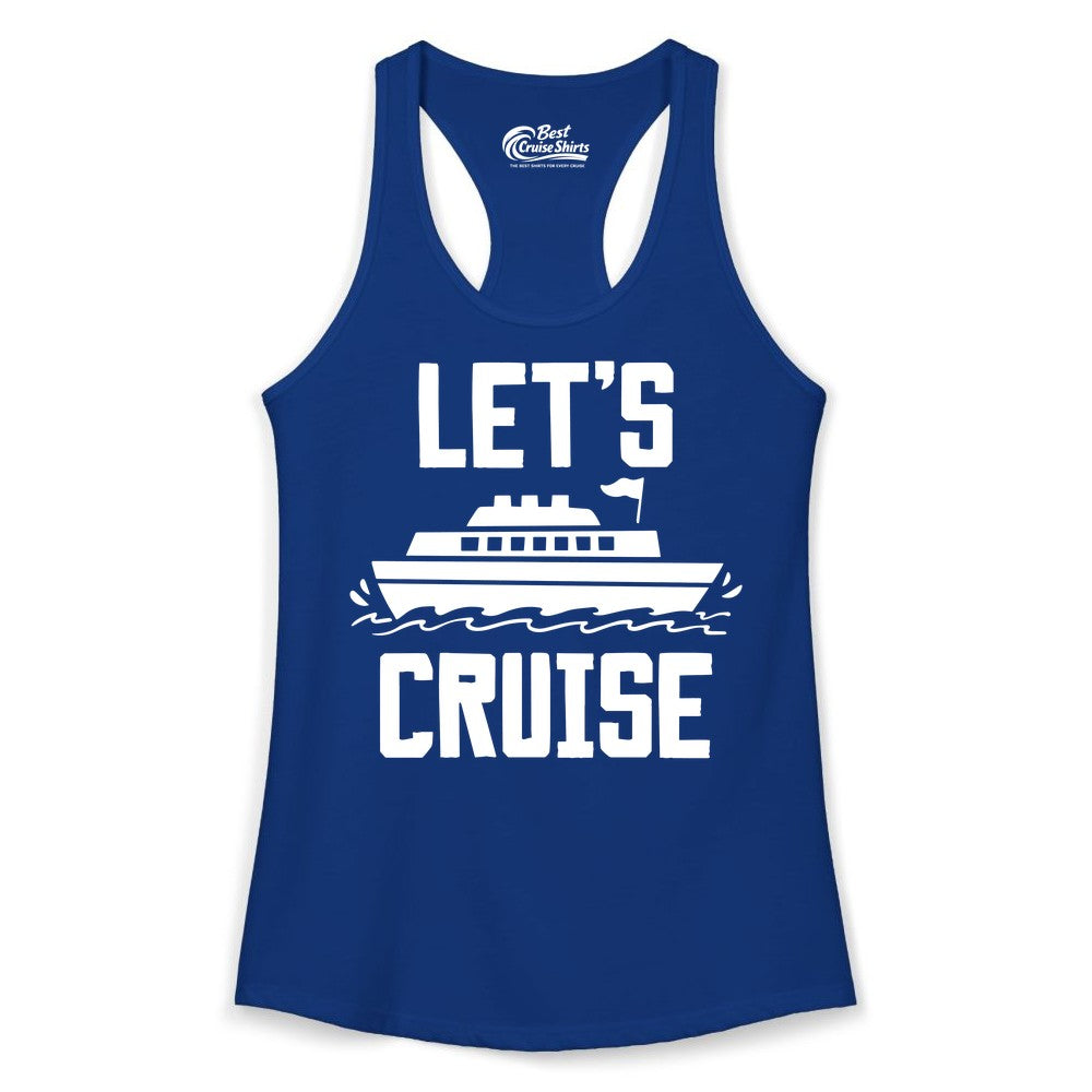 Let's Cruise Shirt - Nautical Cruise Ship Shirt for Vacationers (Ladies Tank) in Solid Royal - Let's Cruise Bold Nautical Cruise Ship Shirt for Vacation Travelers