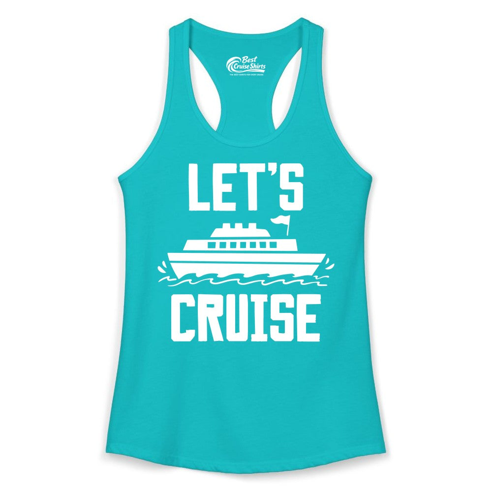 Let's Cruise Shirt - Nautical Cruise Ship Shirt for Vacationers (Ladies Tank) in Tahiti Blue - Let's Cruise Bold Nautical Cruise Ship Shirt for Vacation Travelers