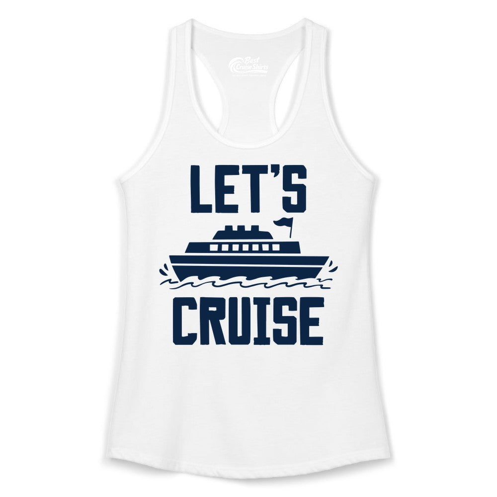 Let's Cruise Shirt - Nautical Cruise Ship Shirt for Vacationers (Ladies Tank) in White - Let's Cruise Bold Nautical Cruise Ship Shirt for Vacation Travelers