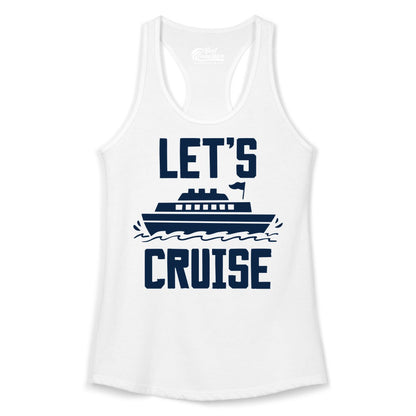 Let's Cruise Shirt - Nautical Cruise Ship Shirt for Vacationers (Ladies Tank) in White - Let's Cruise Bold Nautical Cruise Ship Shirt for Vacation Travelers