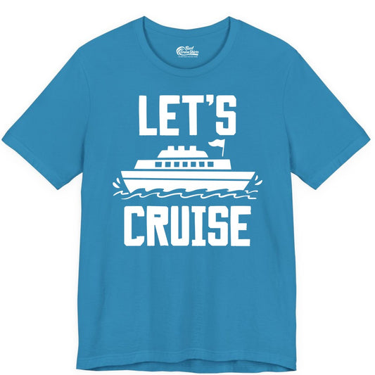 Let's Cruise Shirt - Nautical Cruise Ship Shirt for Vacationers (Premium Tee) in Aqua - Let's Cruise Bold Nautical Cruise Ship Shirt for Vacation Travelers