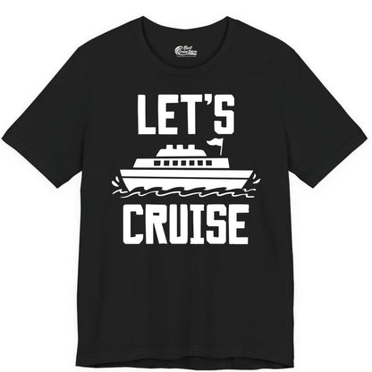 Let's Cruise Shirt - Nautical Cruise Ship Shirt for Vacationers (Premium Tee) in Black - Let's Cruise Bold Nautical Cruise Ship Shirt for Vacation Travelers