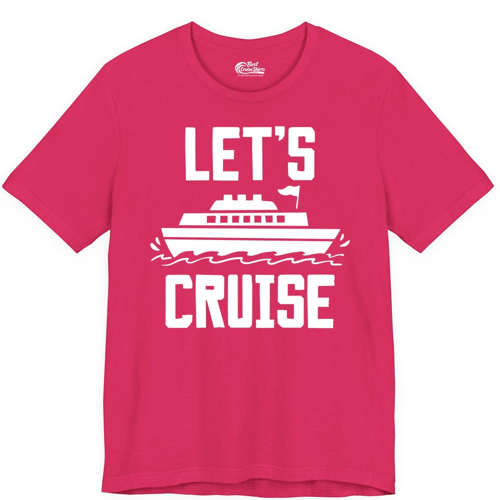 Let's Cruise Shirt - Nautical Cruise Ship Shirt for Vacationers (Premium Tee) in Fuchsia - Let's Cruise Bold Nautical Cruise Ship Shirt for Vacation Travelers
