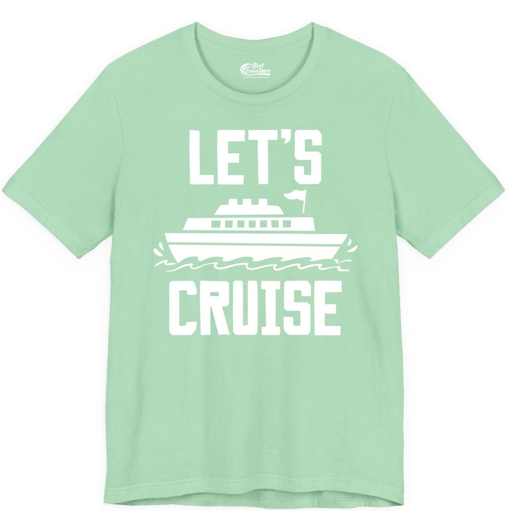Let's Cruise Shirt - Nautical Cruise Ship Shirt for Vacationers (Premium Tee) in Mint - Let's Cruise Bold Nautical Cruise Ship Shirt for Vacation Travelers