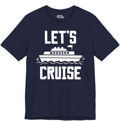 Let's Cruise Shirt - Nautical Cruise Ship Shirt for Vacationers (Premium Tee) in Navy - Let's Cruise Bold Nautical Cruise Ship Shirt for Vacation Travelers