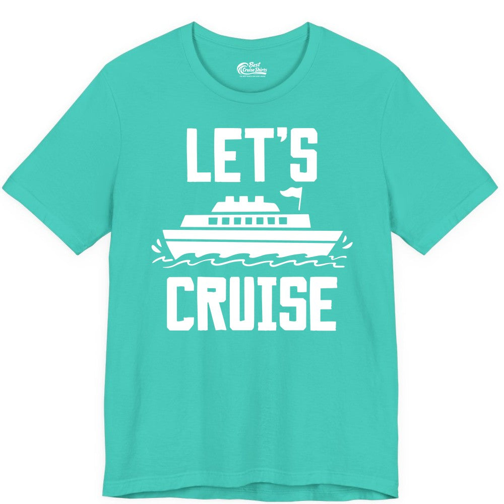 Let's Cruise Shirt - Nautical Cruise Ship Shirt for Vacationers (Premium Tee) in Teal - Let's Cruise Bold Nautical Cruise Ship Shirt for Vacation Travelers