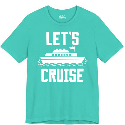 Let's Cruise Shirt - Nautical Cruise Ship Shirt for Vacationers (Premium Tee) in Teal - Let's Cruise Bold Nautical Cruise Ship Shirt for Vacation Travelers