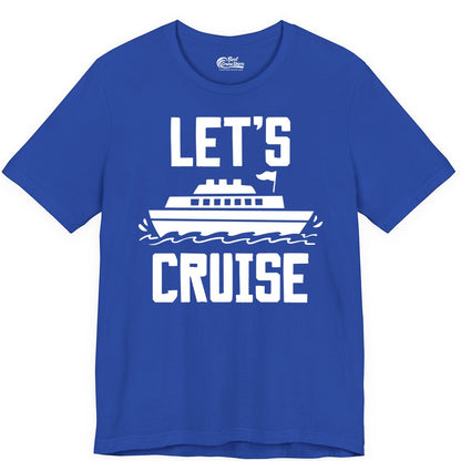 Let's Cruise Shirt - Nautical Cruise Ship Shirt for Vacationers (Premium Tee) in True Royal - Let's Cruise Bold Nautical Cruise Ship Shirt for Vacation Travelers