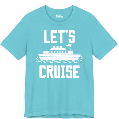 Let's Cruise Shirt - Nautical Cruise Ship Shirt for Vacationers (Premium Tee) in Turquoise - Let's Cruise Bold Nautical Cruise Ship Shirt for Vacation Travelers