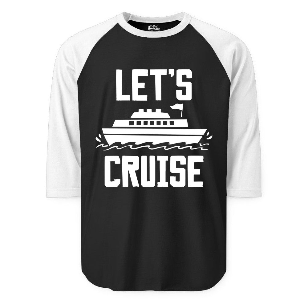 Let's Cruise Shirt - Nautical Cruise Ship Shirt for Vacationers (Raglan) in BlackWhite - Let's Cruise Bold Nautical Cruise Ship Shirt for Vacation Travelers