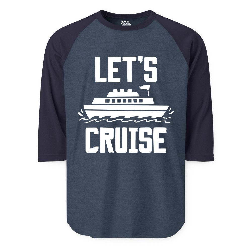 Let's Cruise Shirt - Nautical Cruise Ship Shirt for Vacationers (Raglan) in Heather DenimNavy - Let's Cruise Bold Nautical Cruise Ship Shirt for Vacation Travelers