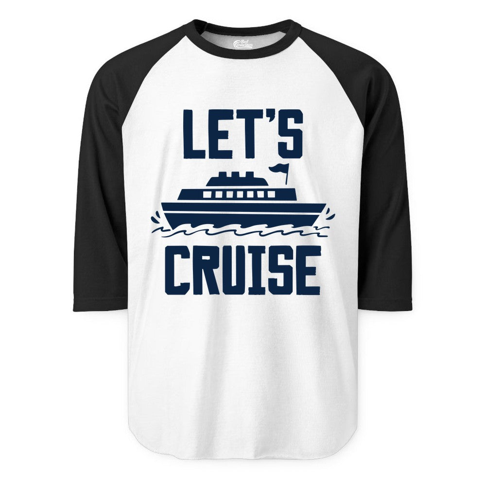 Let's Cruise Shirt - Nautical Cruise Ship Shirt for Vacationers (Raglan) in WhiteBlack - Let's Cruise Bold Nautical Cruise Ship Shirt for Vacation Travelers