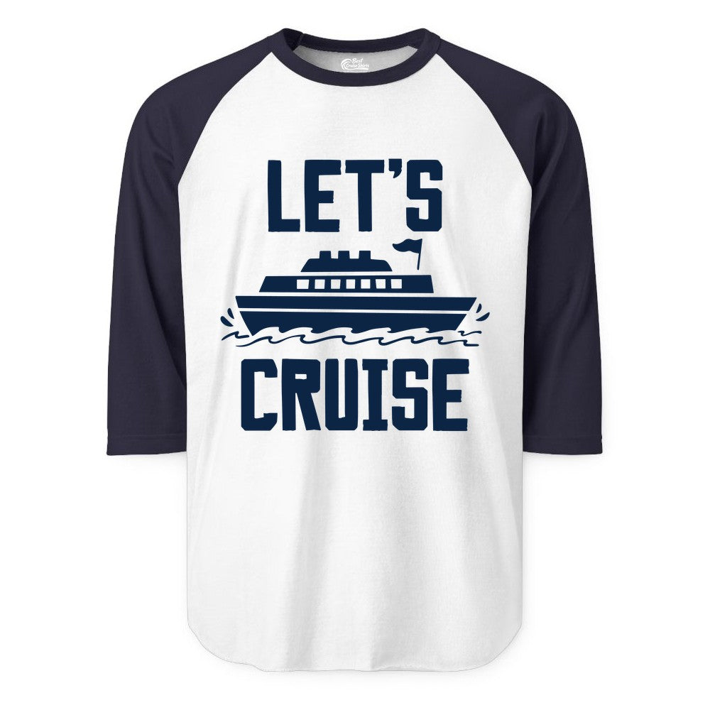 Let's Cruise Shirt - Nautical Cruise Ship Shirt for Vacationers (Raglan) in WhiteNavy - Let's Cruise Bold Nautical Cruise Ship Shirt for Vacation Travelers