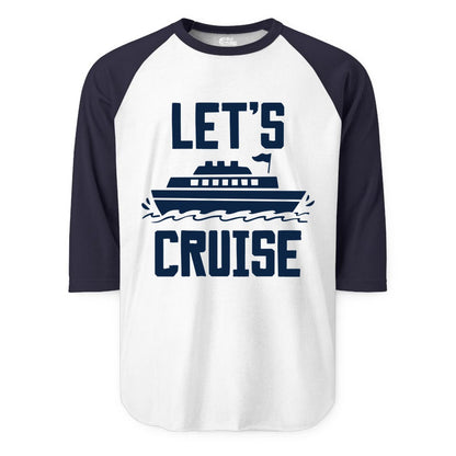 Let's Cruise Shirt - Nautical Cruise Ship Shirt for Vacationers (Raglan) in WhiteNavy - Let's Cruise Bold Nautical Cruise Ship Shirt for Vacation Travelers