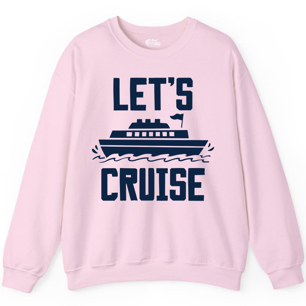 Let's Cruise Shirt - Nautical Cruise Ship Shirt for Vacationers (Sweatshirt) in Light Pink - Let's Cruise Bold Nautical Cruise Ship Shirt for Vacation Travelers