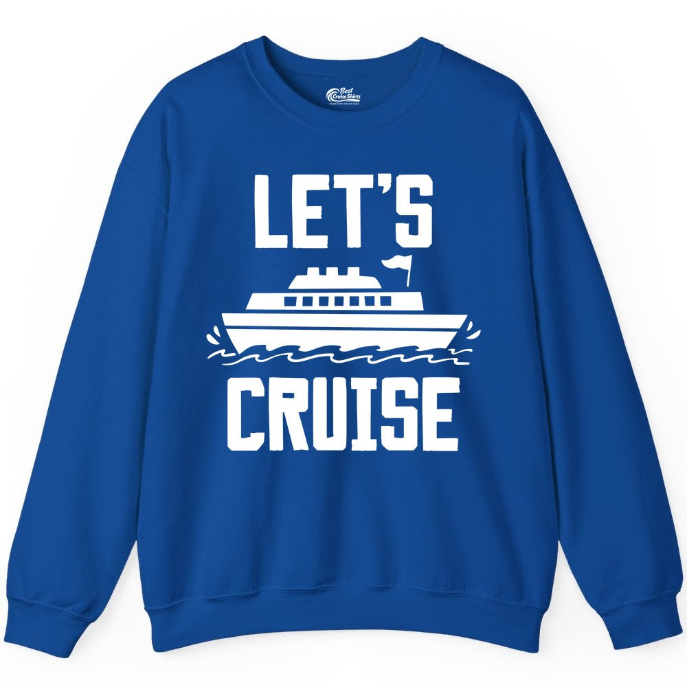 Let's Cruise Shirt - Nautical Cruise Ship Shirt for Vacationers (Sweatshirt) in Royal - Let's Cruise Bold Nautical Cruise Ship Shirt for Vacation Travelers