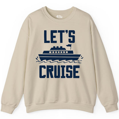 Let's Cruise Shirt - Nautical Cruise Ship Shirt for Vacationers (Sweatshirt) in Sand - Let's Cruise Bold Nautical Cruise Ship Shirt for Vacation Travelers