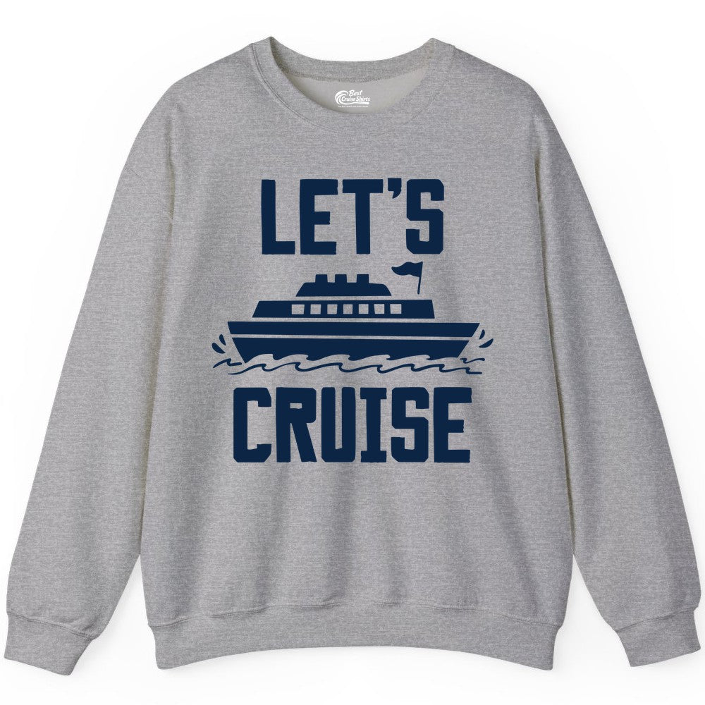Let's Cruise Shirt - Nautical Cruise Ship Shirt for Vacationers (Sweatshirt) in Sport Grey - Let's Cruise Bold Nautical Cruise Ship Shirt for Vacation Travelers