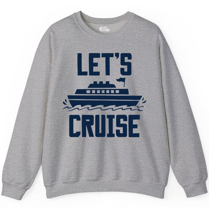 Let's Cruise Shirt - Nautical Cruise Ship Shirt for Vacationers (Sweatshirt) in Sport Grey - Let's Cruise Bold Nautical Cruise Ship Shirt for Vacation Travelers