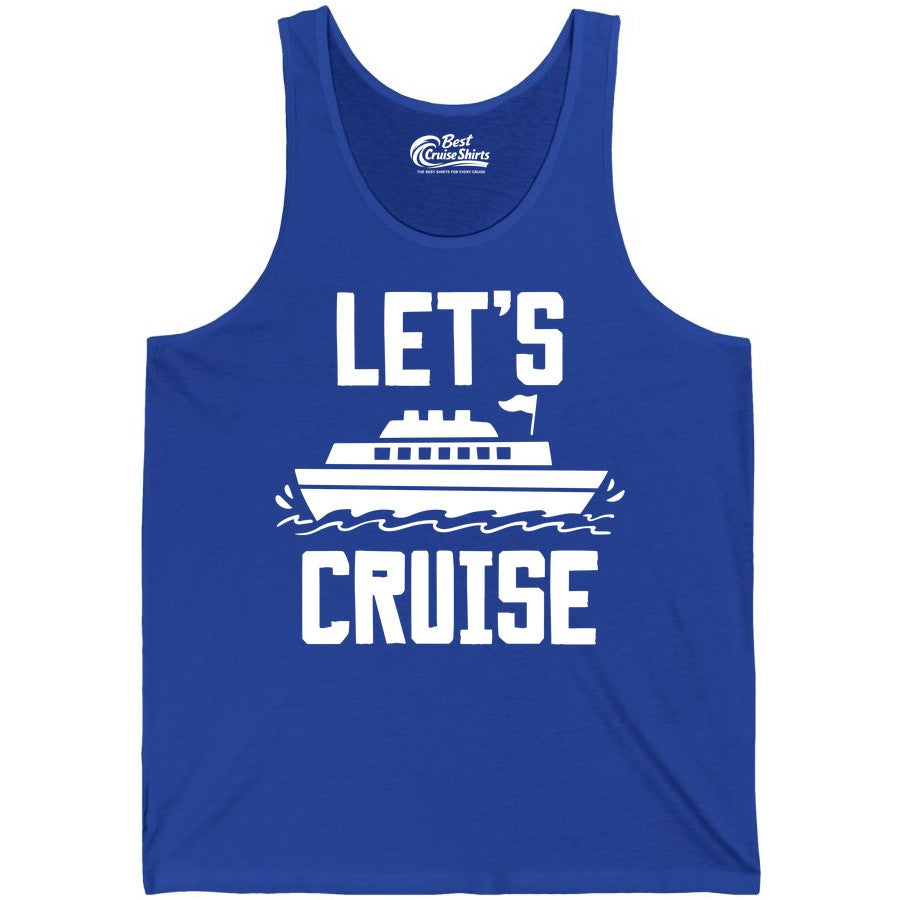 Let's Cruise Shirt - Nautical Cruise Ship Shirt for Vacationers (Tank Top) in True Royal - Let's Cruise Bold Nautical Cruise Ship Shirt for Vacation Travelers