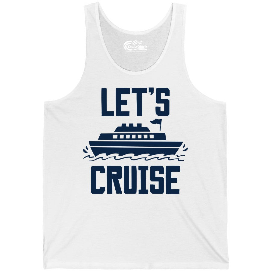 Let's Cruise Shirt - Nautical Cruise Ship Shirt for Vacationers (Tank Top) in White - Let's Cruise Bold Nautical Cruise Ship Shirt for Vacation Travelers