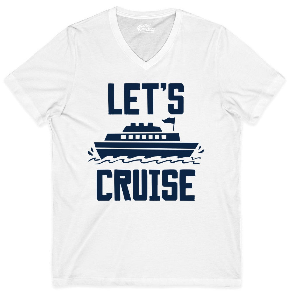 Let's Cruise Shirt - Nautical Cruise Ship Shirt for Vacationers (V-Neck) in White - Let's Cruise Bold Nautical Cruise Ship Shirt for Vacation Travelers