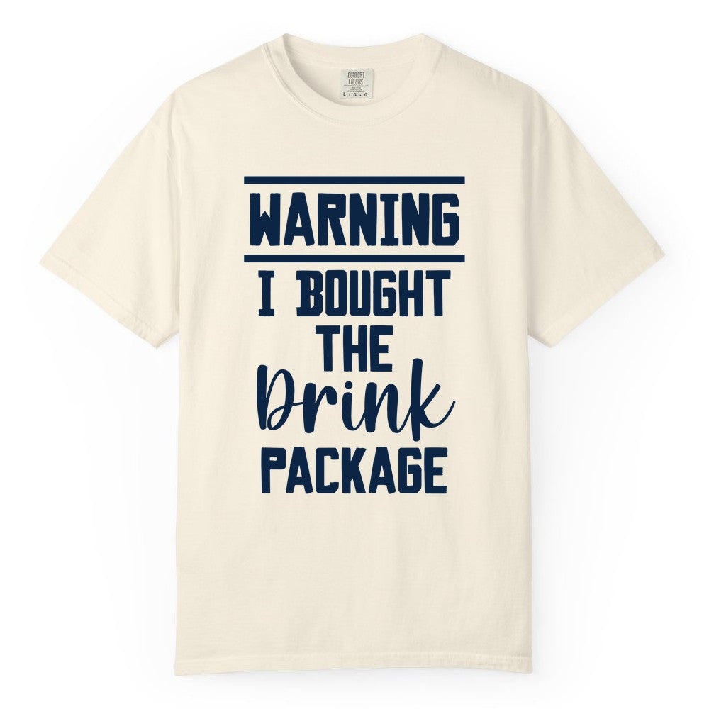 Cruise Drink Package Shirt - Funny Cruise Drinking Warning Tee (Comfort Color) in Ivory - Warning I Bought The Drink Package Funny Cruise Shirt Bold Script