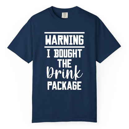 Cruise Drink Package Shirt - Funny Cruise Drinking Warning Tee (Comfort Color) in Navy - Warning I Bought The Drink Package Funny Cruise Shirt Bold Script