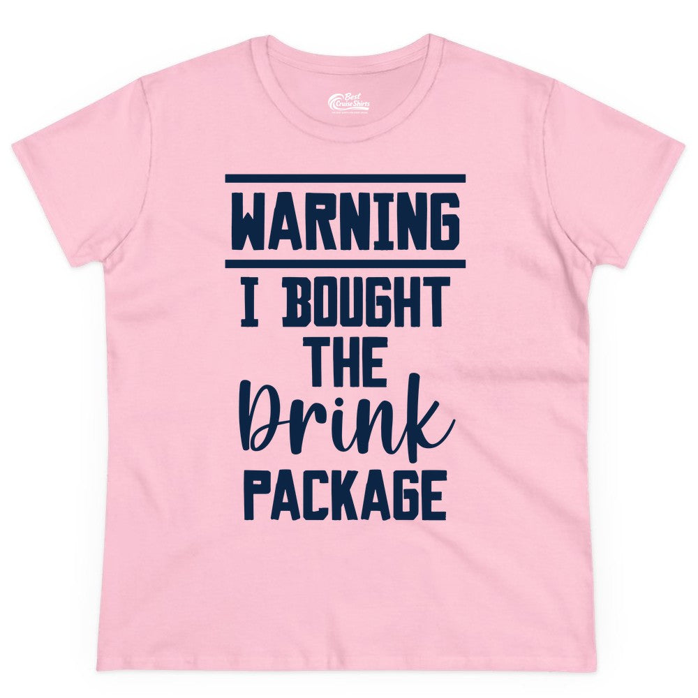 Cruise Drink Package Shirt - Funny Cruise Drinking Warning Tee (Ladies Tee) in Light Pink - Warning I Bought The Drink Package Funny Cruise Shirt Bold Script