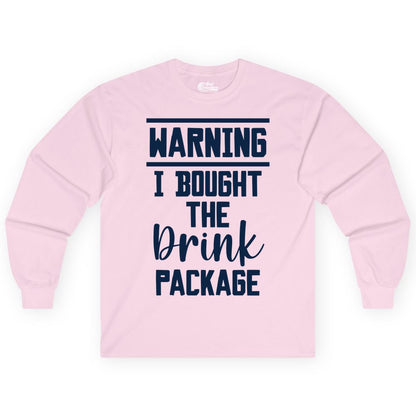 Cruise Drink Package Shirt - Funny Cruise Drinking Warning Tee (Long Sleeve) in Light Pink - Warning I Bought The Drink Package Funny Cruise Shirt Bold Script